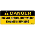 Danger Do Not Refuel Unit While Engine Is Running Decals, Pack of 10